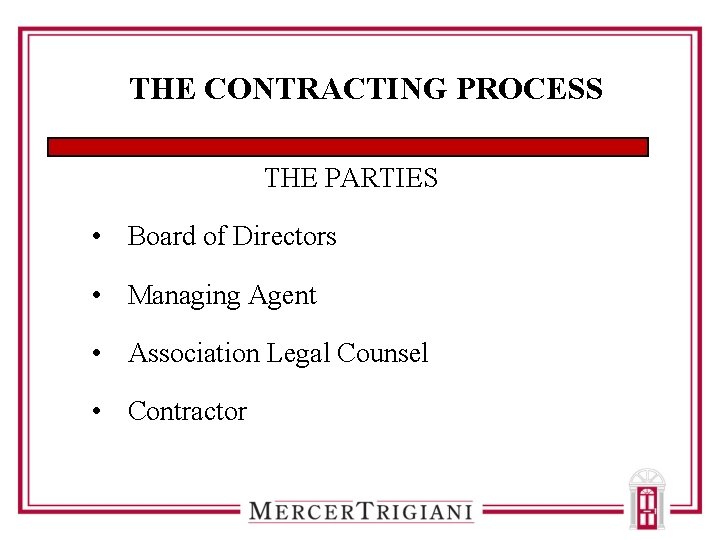 THE CONTRACTING PROCESS THE PARTIES • Board of Directors • Managing Agent • Association
