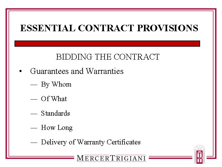ESSENTIAL CONTRACT PROVISIONS BIDDING THE CONTRACT • Guarantees and Warranties ― By Whom ―