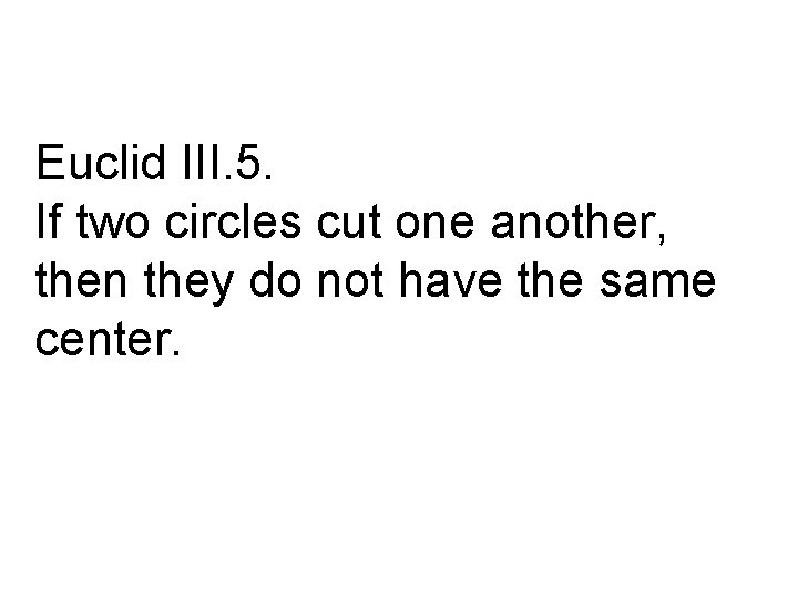 Euclid III. 5. If two circles cut one another, then they do not have