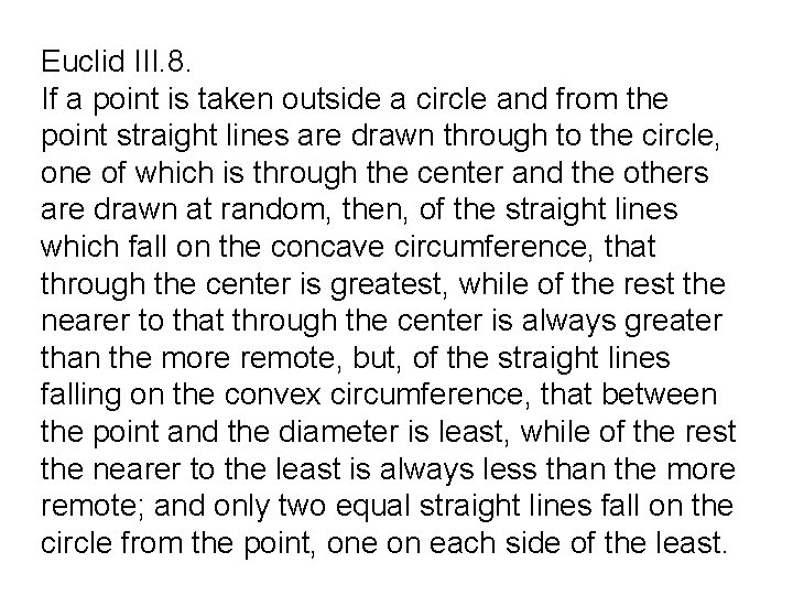 Euclid III. 8. If a point is taken outside a circle and from the