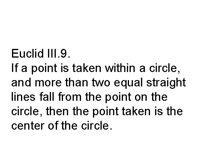 Euclid III. 9. If a point is taken within a circle, and more than