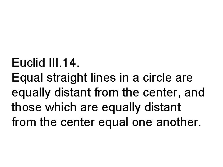 Euclid III. 14. Equal straight lines in a circle are equally distant from the