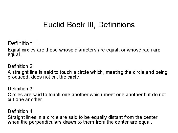 Euclid Book III, Definitions Definition 1. Equal circles are those whose diameters are equal,