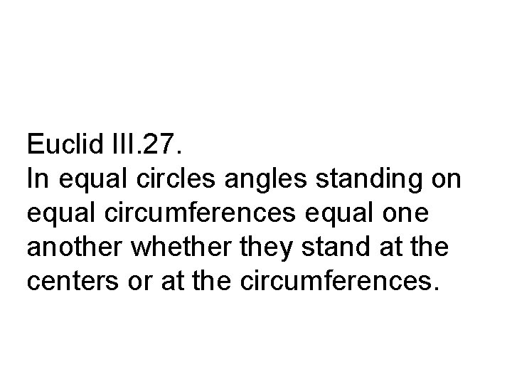 Euclid III. 27. In equal circles angles standing on equal circumferences equal one another