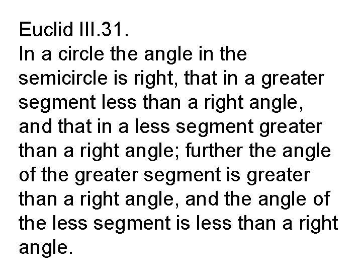 Euclid III. 31. In a circle the angle in the semicircle is right, that