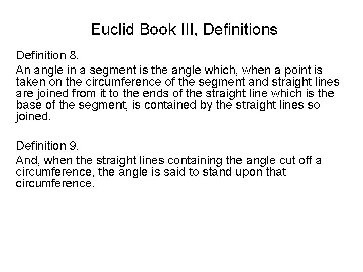 Euclid Book III, Definitions Definition 8. An angle in a segment is the angle