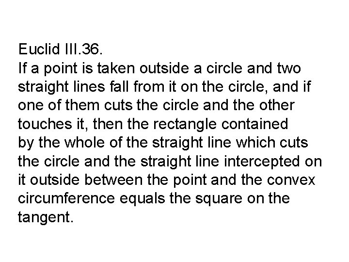 Euclid III. 36. If a point is taken outside a circle and two straight