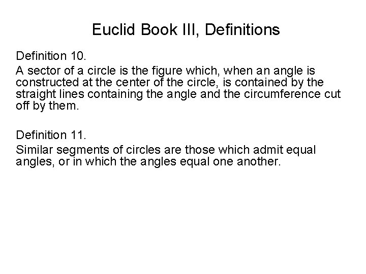 Euclid Book III, Definitions Definition 10. A sector of a circle is the figure