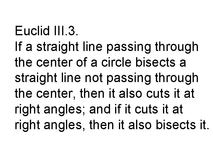 Euclid III. 3. If a straight line passing through the center of a circle
