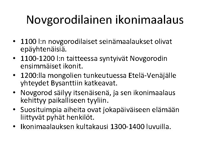 Novgorodilainen ikonimaalaus • 1100 l: n novgorodilaiset seinämaalaukset olivat epäyhtenäisiä. • 1100 -1200 l: