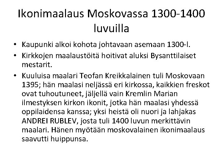 Ikonimaalaus Moskovassa 1300 -1400 luvuilla • Kaupunki alkoi kohota johtavaan asemaan 1300 -l. •