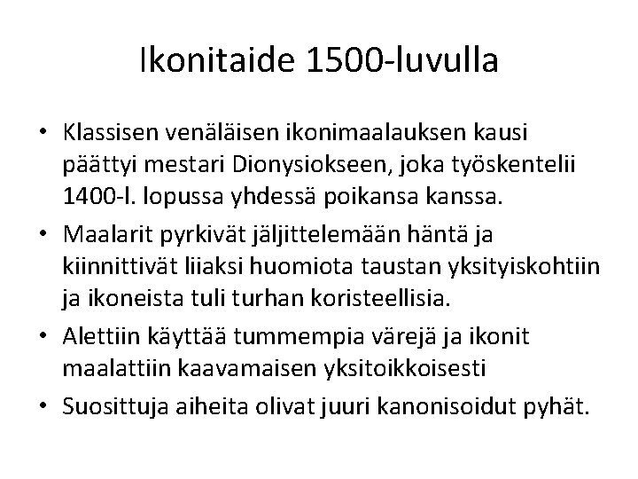 Ikonitaide 1500 -luvulla • Klassisen venäläisen ikonimaalauksen kausi päättyi mestari Dionysiokseen, joka työskentelii 1400