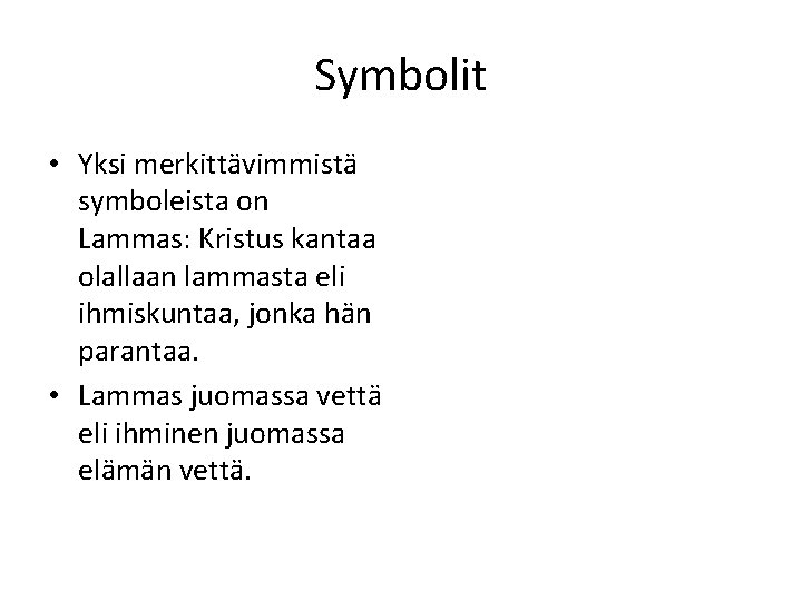 Symbolit • Yksi merkittävimmistä symboleista on Lammas: Kristus kantaa olallaan lammasta eli ihmiskuntaa, jonka