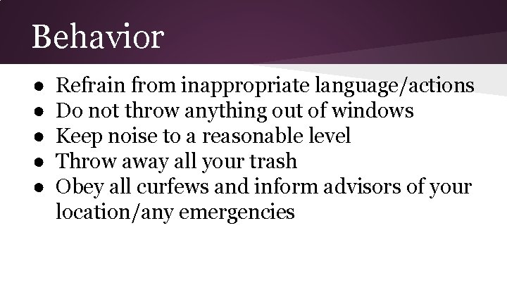 Behavior ● ● ● Refrain from inappropriate language/actions Do not throw anything out of