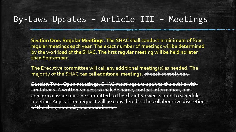 By-Laws Updates – Article III – Meetings Section One. Regular Meetings. The SHAC shall