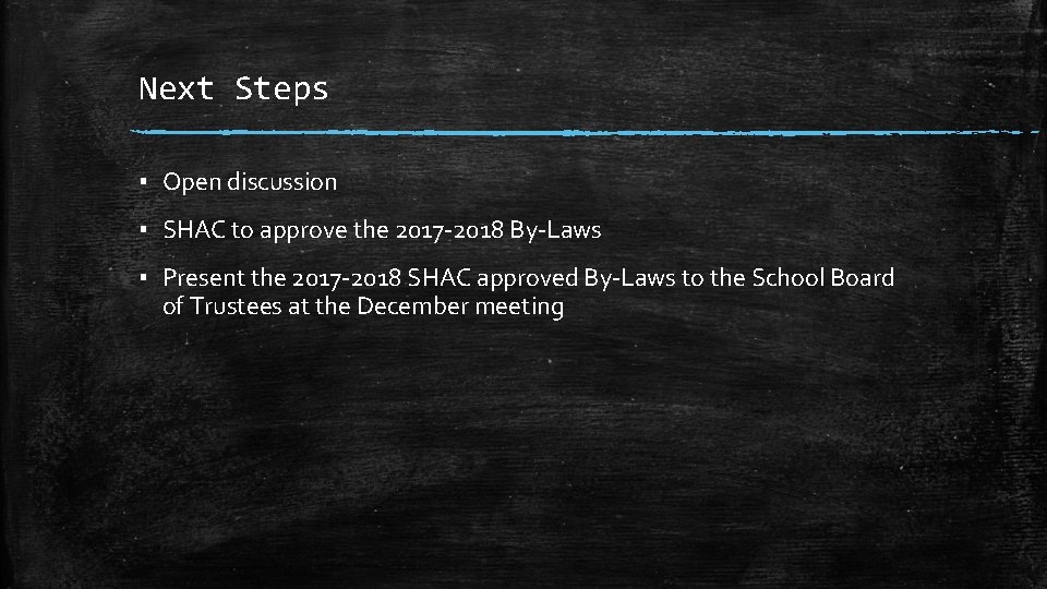 Next Steps ▪ Open discussion ▪ SHAC to approve the 2017 -2018 By-Laws ▪