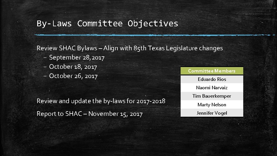 By-Laws Committee Objectives Review SHAC Bylaws – Align with 85 th Texas Legislature changes