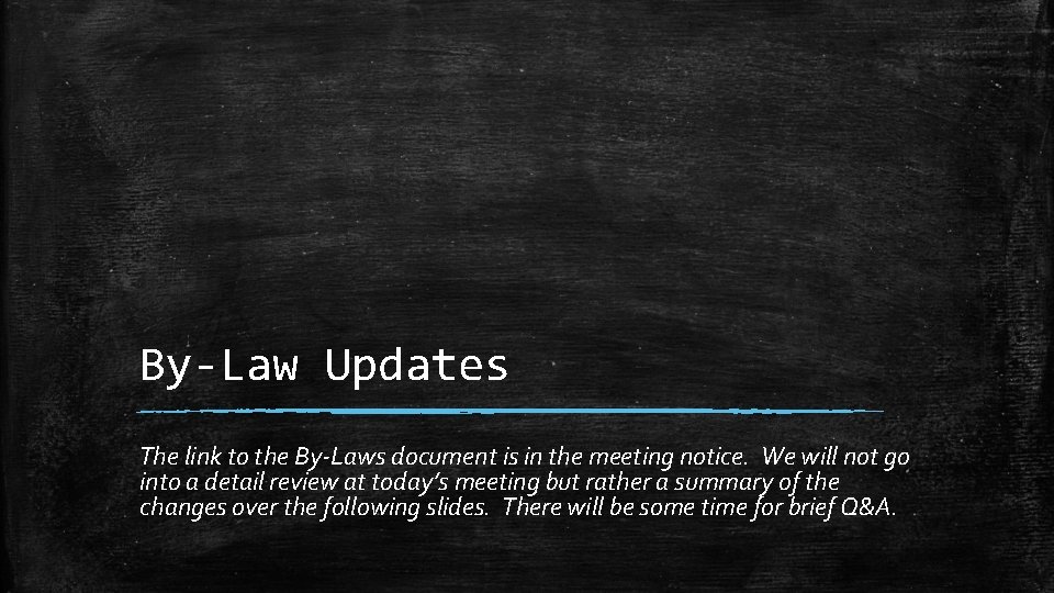 By-Law Updates The link to the By-Laws document is in the meeting notice. We