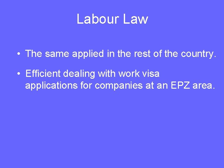 Labour Law • The same applied in the rest of the country. • Efficient