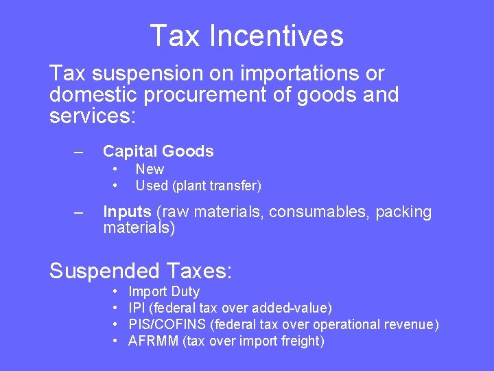 Tax Incentives Tax suspension on importations or domestic procurement of goods and services: –
