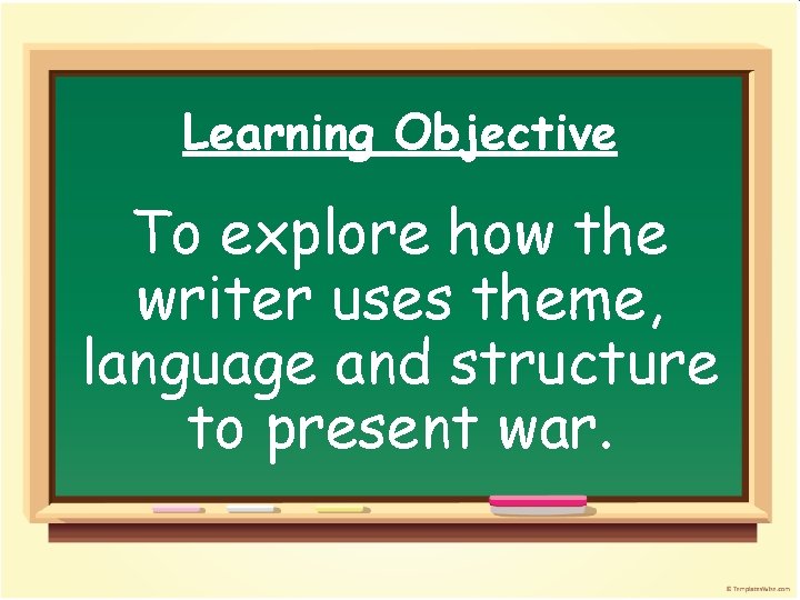 Learning Objective To explore how the writer uses theme, language and structure to present