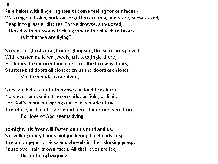 II Pale flakes with lingering stealth come feeling for our faces We cringe in
