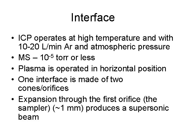 Interface • ICP operates at high temperature and with 10 -20 L/min Ar and
