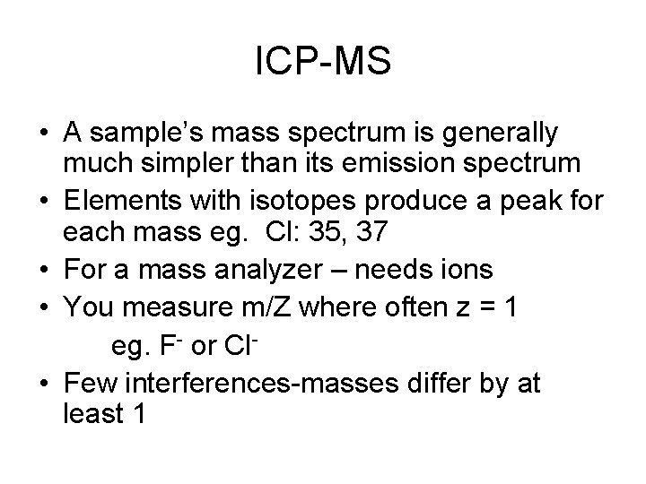 ICP-MS • A sample’s mass spectrum is generally much simpler than its emission spectrum