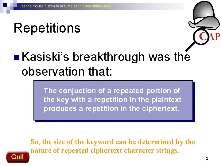Use the mouse button to activate each presentation step Repetitions n Kasiski’s breakthrough was
