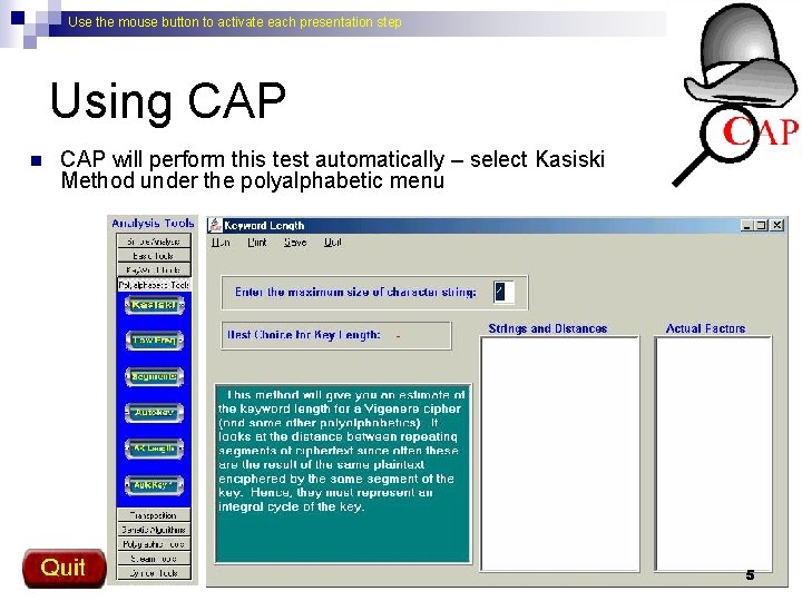 Use the mouse button to activate each presentation step Using CAP n CAP will