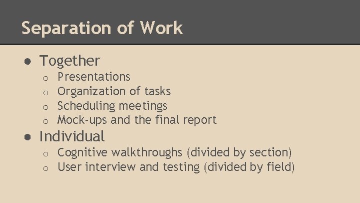 Separation of Work ● Together o o Presentations Organization of tasks Scheduling meetings Mock-ups