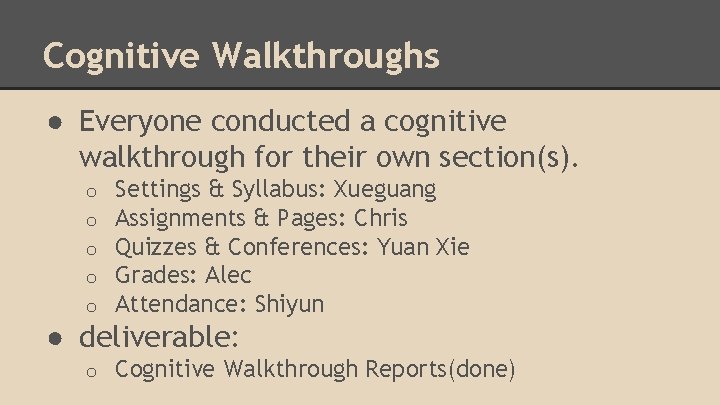 Cognitive Walkthroughs ● Everyone conducted a cognitive walkthrough for their own section(s). o o