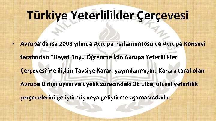 Türkiye Yeterlilikler Çerçevesi • Avrupa’da ise 2008 yılında Avrupa Parlamentosu ve Avrupa Konseyi tarafından