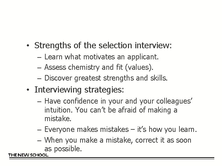  • Strengths of the selection interview: – Learn what motivates an applicant. –