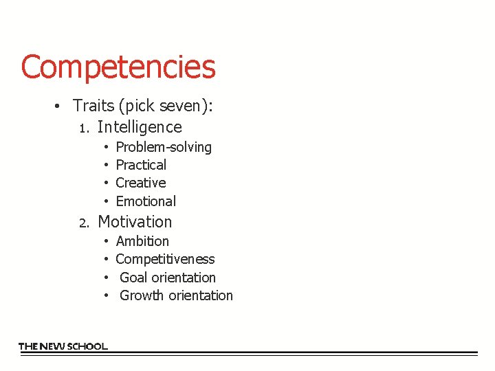 Competencies • Traits (pick seven): 1. Intelligence • • 2. Problem-solving Practical Creative Emotional