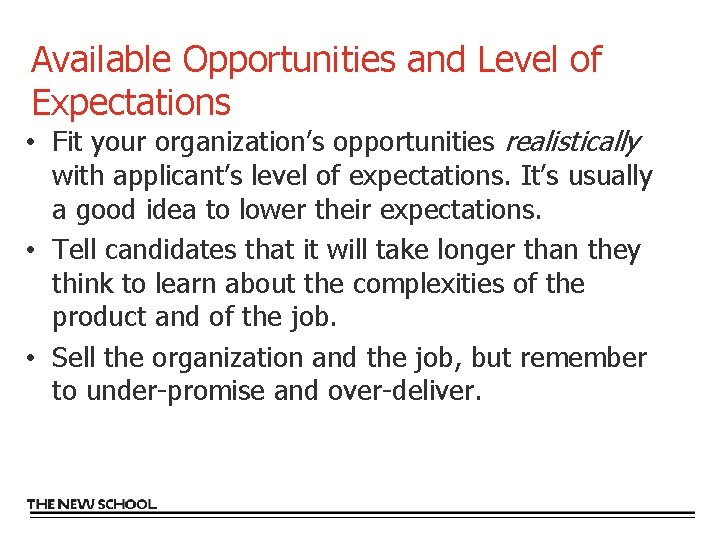 Available Opportunities and Level of Expectations • Fit your organization’s opportunities realistically with applicant’s