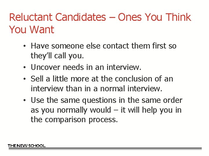 Reluctant Candidates – Ones You Think You Want • Have someone else contact them