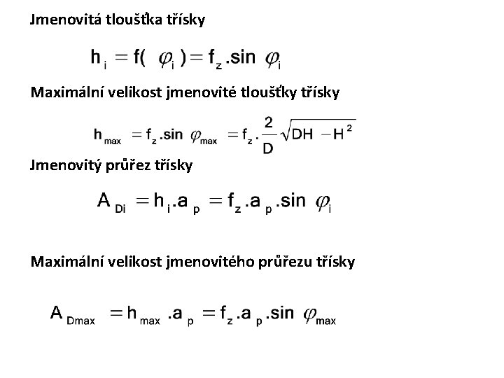 Jmenovitá tloušťka třísky Maximální velikost jmenovité tloušťky třísky Jmenovitý průřez třísky Maximální velikost jmenovitého