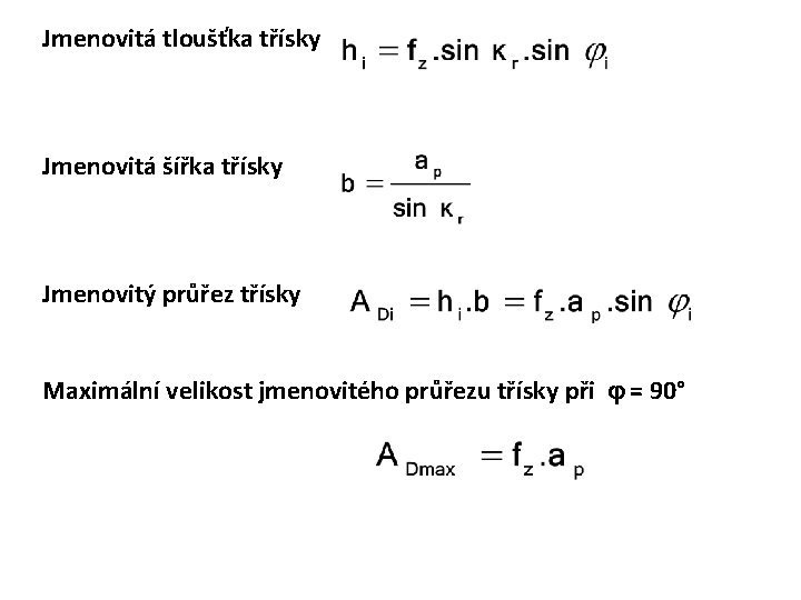 Jmenovitá tloušťka třísky Jmenovitá šířka třísky Jmenovitý průřez třísky Maximální velikost jmenovitého průřezu třísky