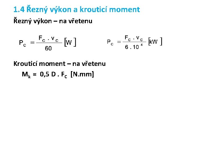 1. 4 Řezný výkon a krouticí moment Řezný výkon – na vřetenu Krouticí moment