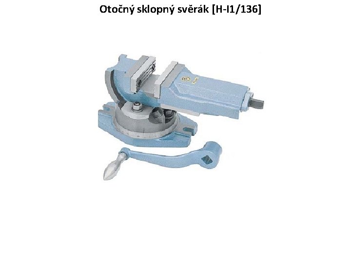 Otočný sklopný svěrák [H-I 1/136] 