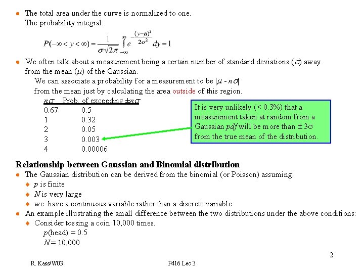 l l The total area under the curve is normalized to one. The probability