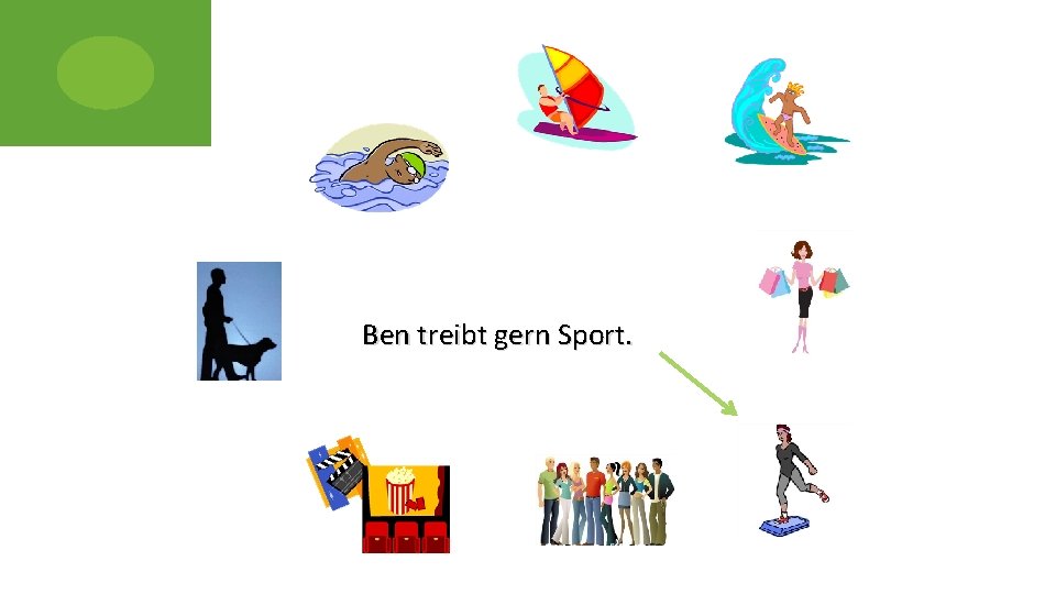 Ben treibt gern Sport. 