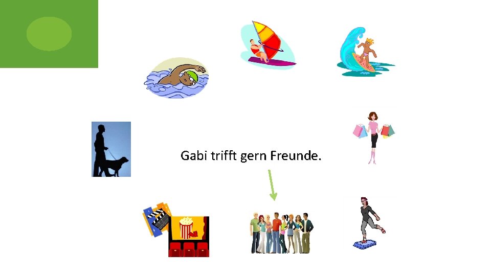 Gabi trifft gern Freunde. 