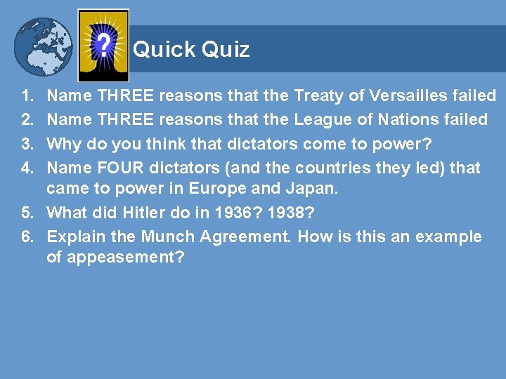 Quick Quiz 1. 2. 3. 4. Name THREE reasons that the Treaty of Versailles