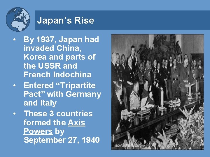 Japan’s Rise • By 1937, Japan had invaded China, Korea and parts of the