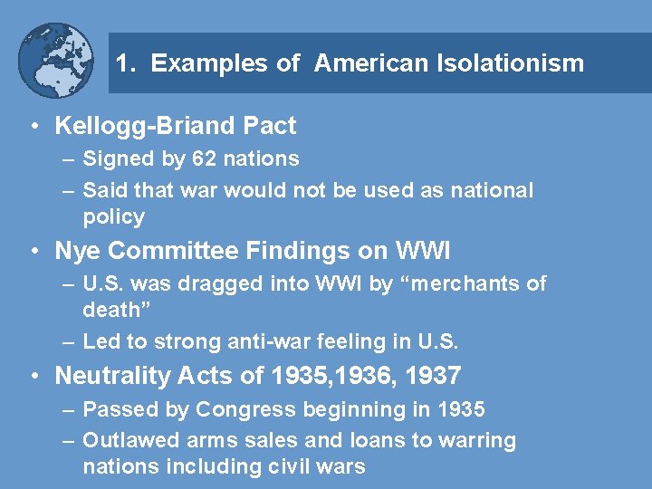 1. Examples of American Isolationism • Kellogg-Briand Pact – Signed by 62 nations –