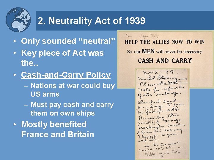 2. Neutrality Act of 1939 • Only sounded “neutral” • Key piece of Act