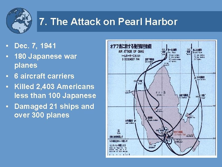 7. The Attack on Pearl Harbor • Dec. 7, 1941 • 180 Japanese war