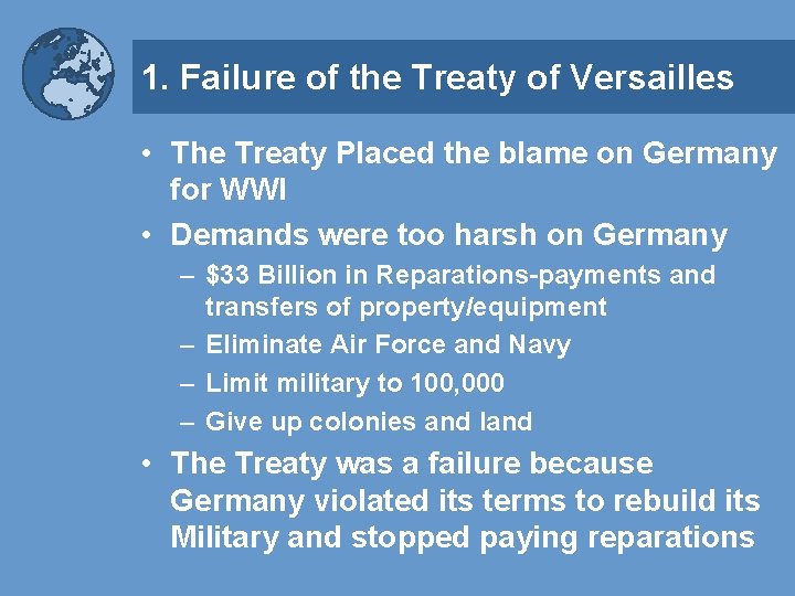 1. Failure of the Treaty of Versailles • The Treaty Placed the blame on